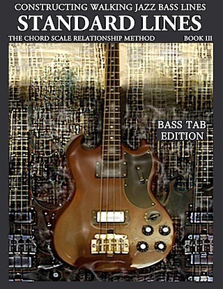 constructing walking jazz bass lines book III bass tab edition jazz bass lines over standard jazz chord progressions jazz bass tabs9781937187156